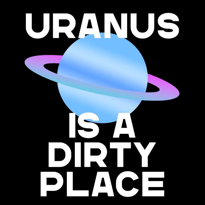 Uranus Humorous Space Design Saying