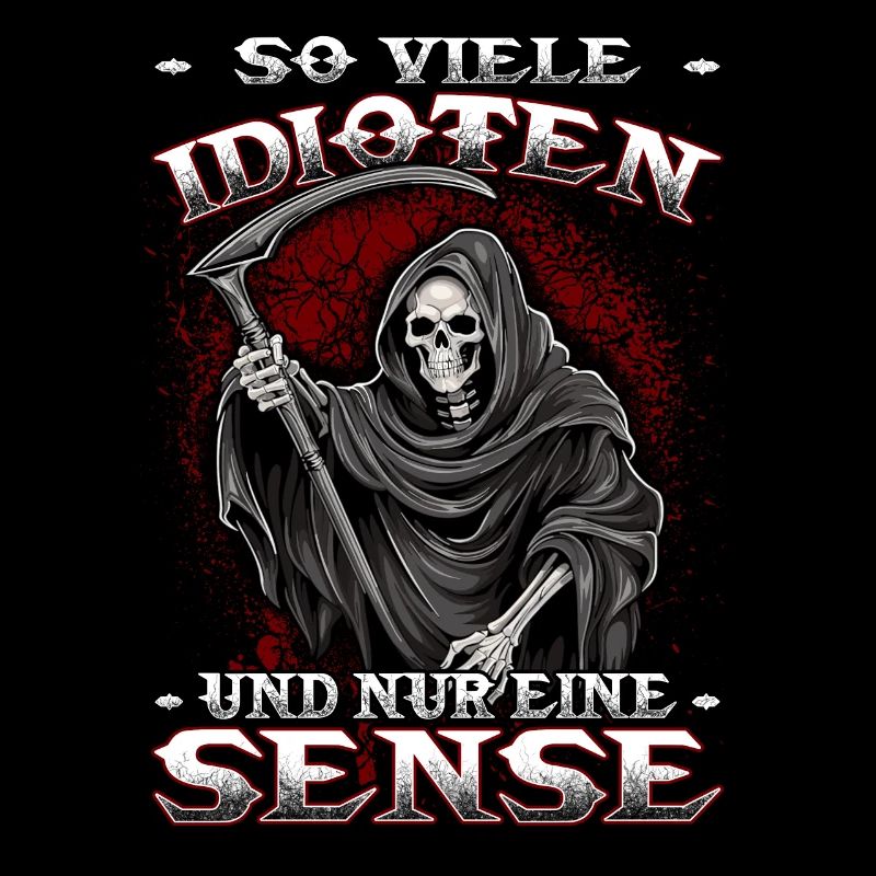 So viele Idioten und nur eine Sense - Sensenmann