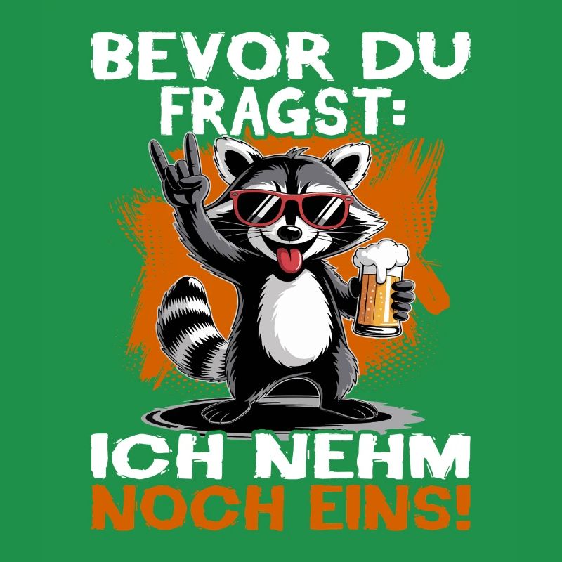 Bier Waschbär - Bevor du fragst ich nehm noch eins