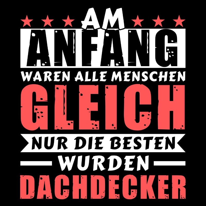 Am Anfang waren alle gleich - Dachdecker Edition