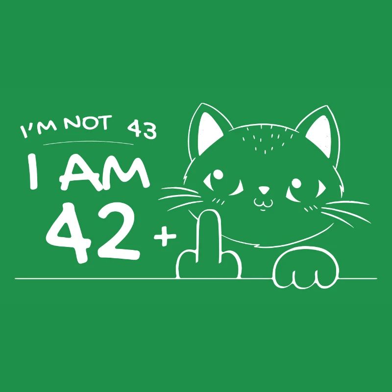 Ich bin nicht 43, ich bin 42 plus 1 Mittelfinger Katzenflip