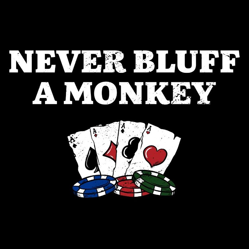 Never Bluff a Monkey Funny Poker Humor Poker