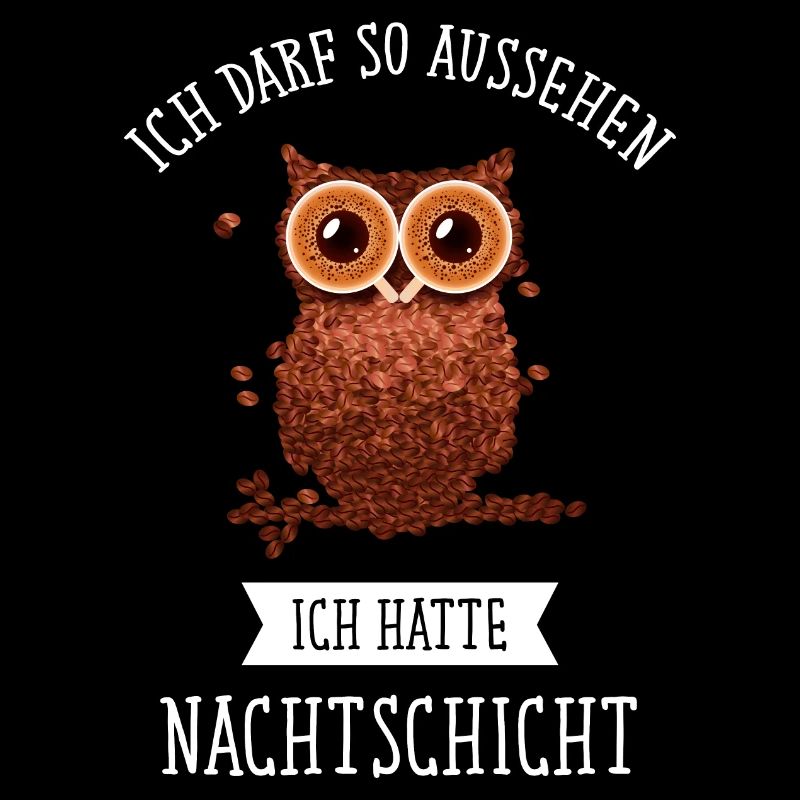 Ich Darf So Aussehen Ich Hatte Nachtschicht - Eule