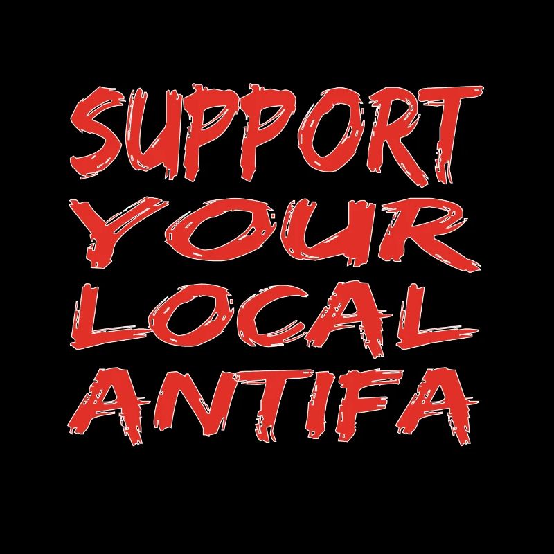 Support your local antifa! Support your Antifa!
