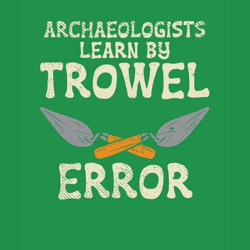 Archaeologists Learn By Trowel Error