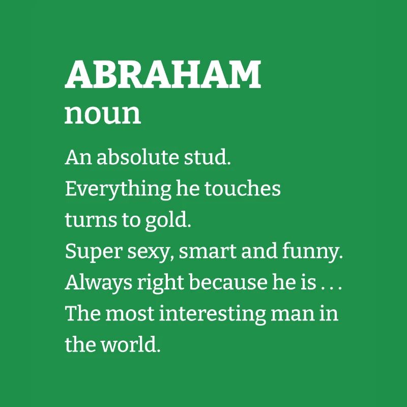 Abraham: An absolute stud. Everthing he touches tu