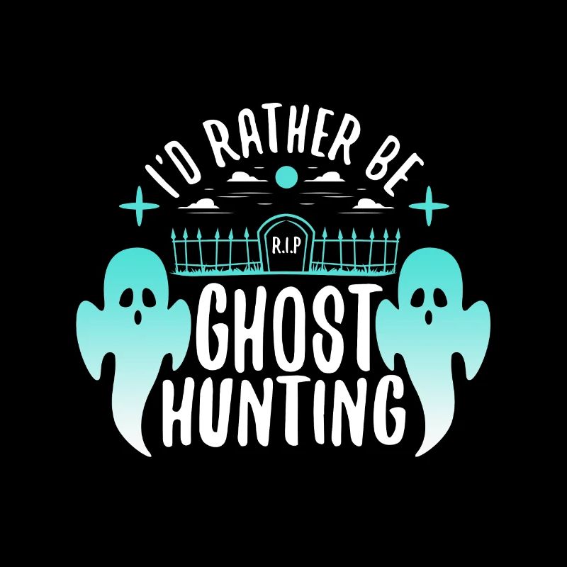 I'd Rather Be Ghost Hunting