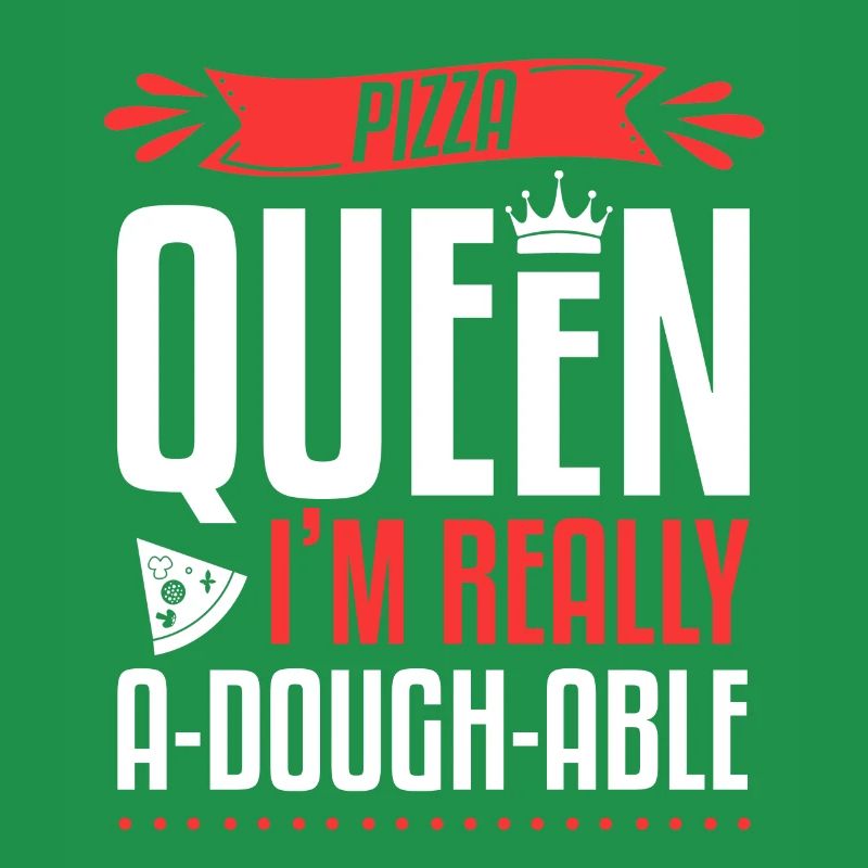 Women's Pizza Queen I'm Really A-Dough-Able Pizza