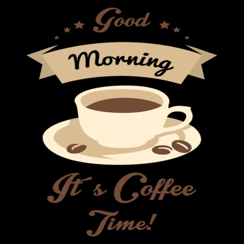 Good Morning it's Coffee Time