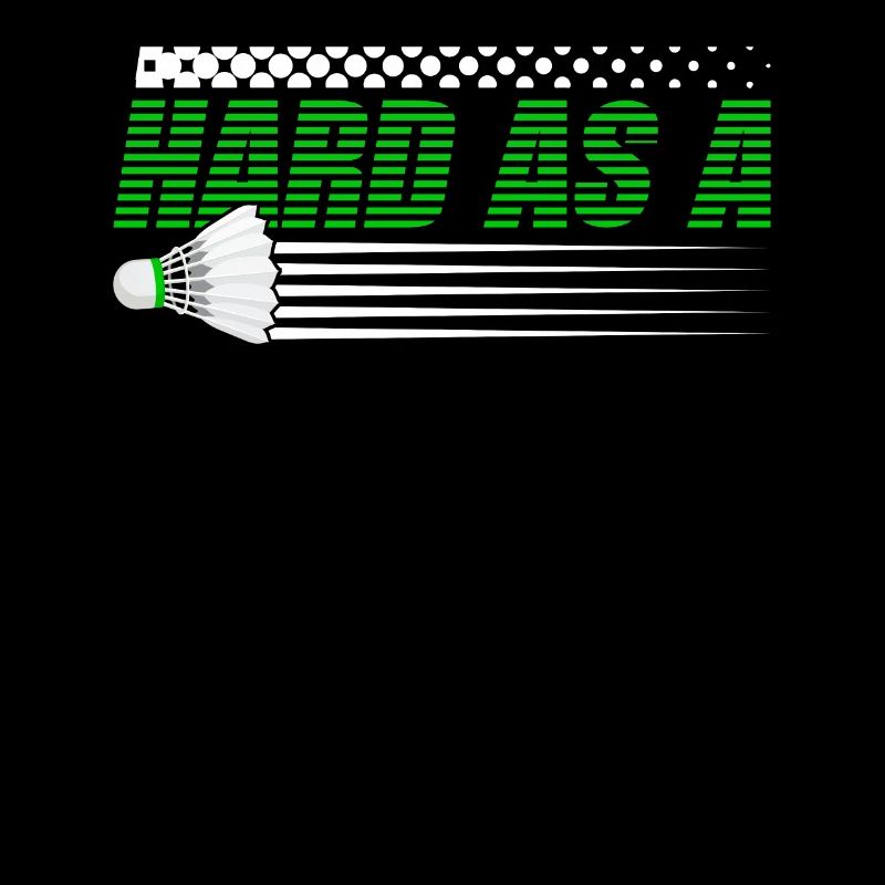 Hard As A Shuttlecock Funny Badminton For Badminto