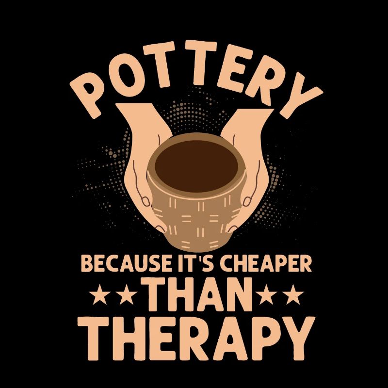 Pottery Because It's Cheaper Than Therapy Pot Make