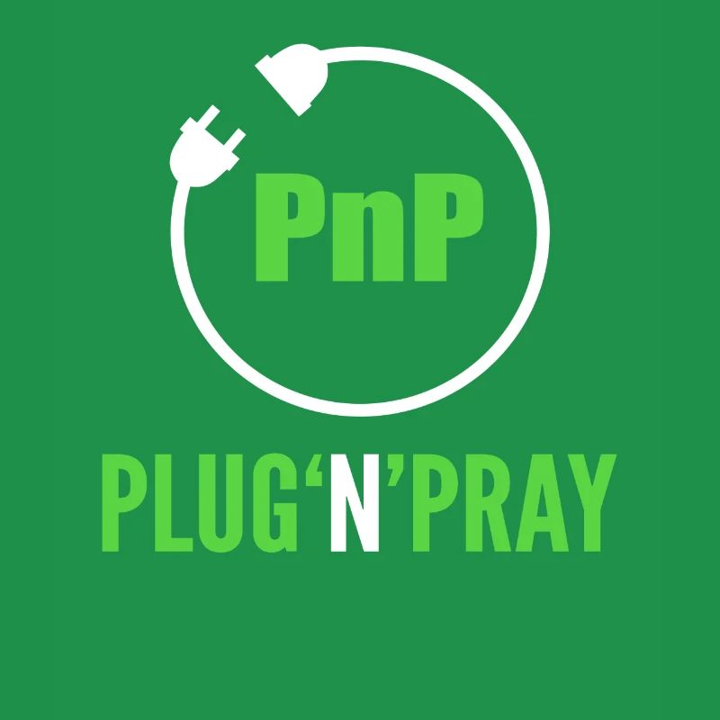 PnP = Plug'n'Pray Programming Programmer Coding