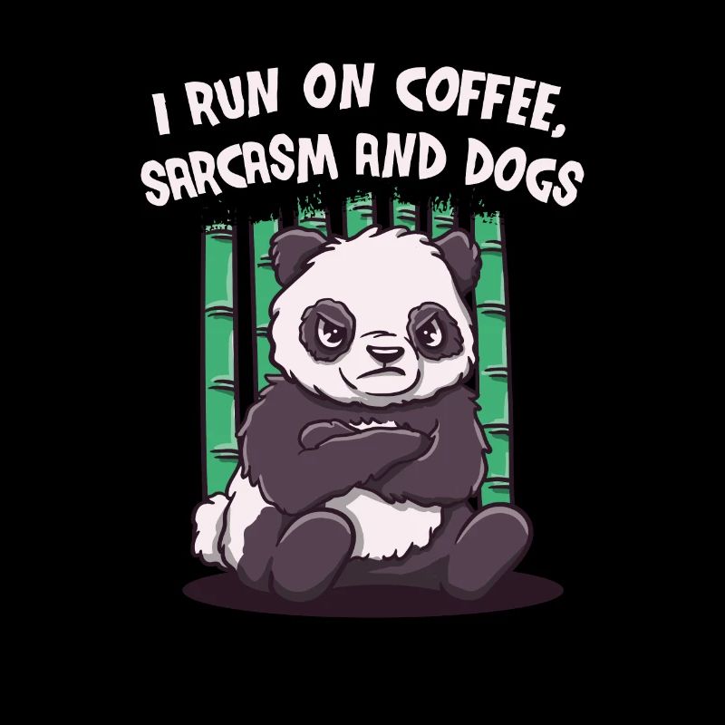 I run on coffee sarcasm and dogs funnier i