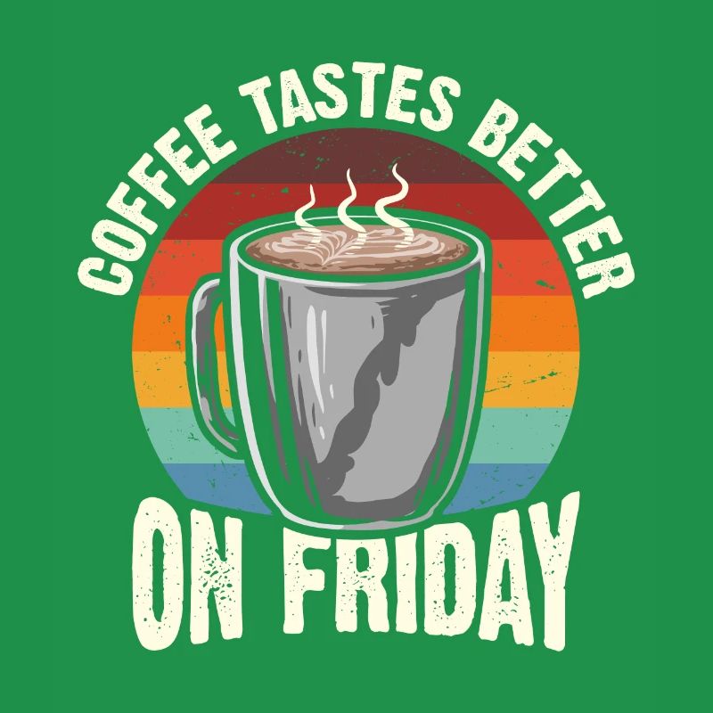 On Friday the coffee tastes better