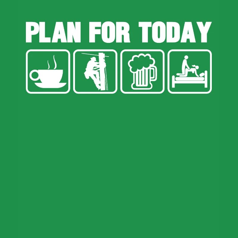 Funny Lineman's Plan for Today For Lineman