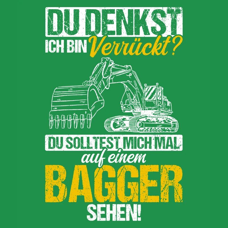 Du Denkst Ich Bin Verrückt? Baggerfahrer Baustelle