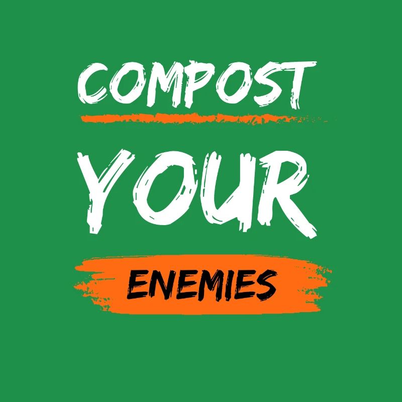 Compost Your Enemies