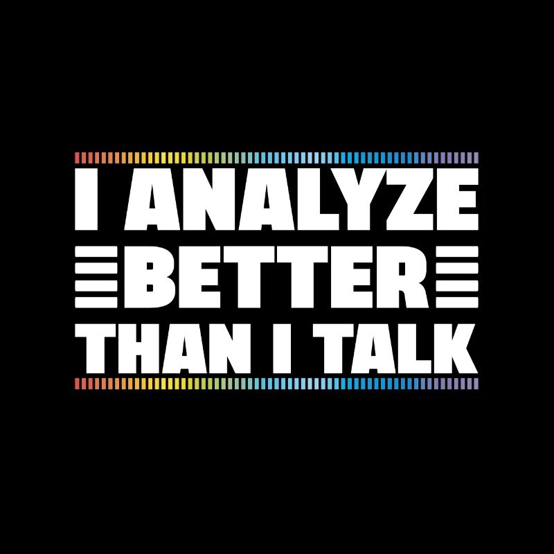 I Analyze Better Than I Talk Analyst Crime Lab