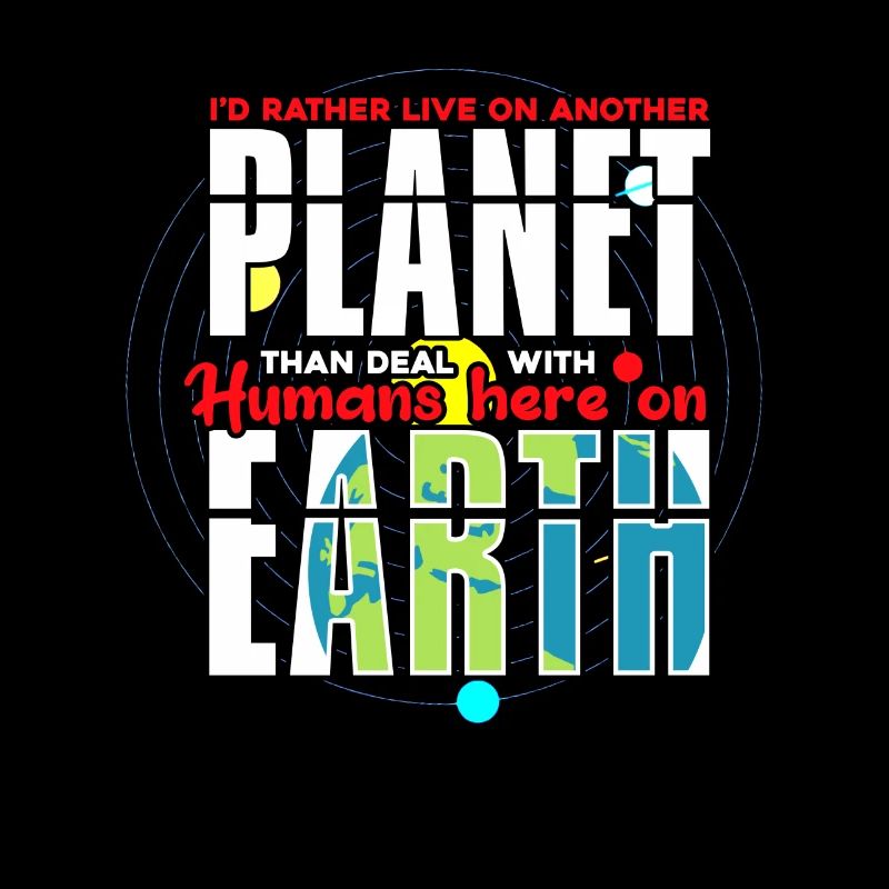 I'd Rather Live On Another Planet