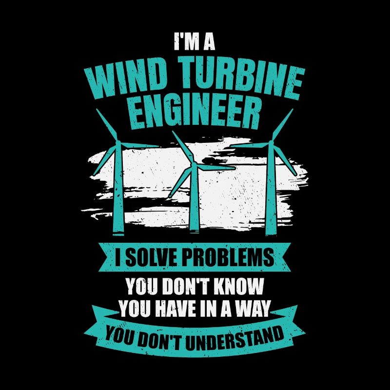 I'm A Wind Turbine Engineer Engineering Gift