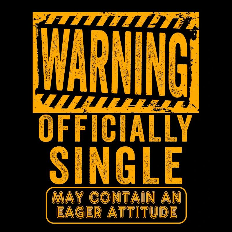 Warning Officially Single Eager Attitude