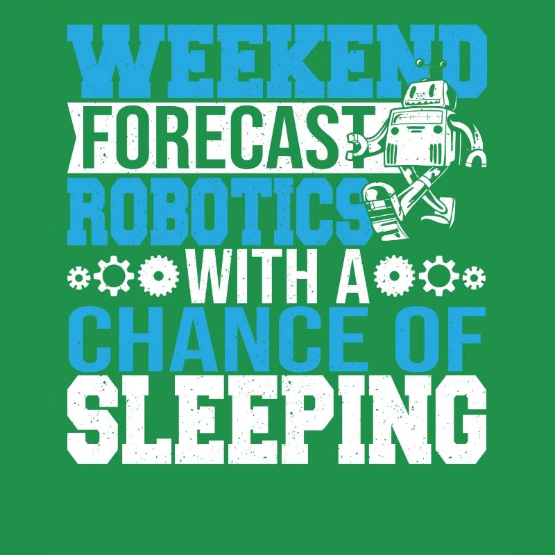 Funny Weekend Forecast Robotics Droid Builder Buil