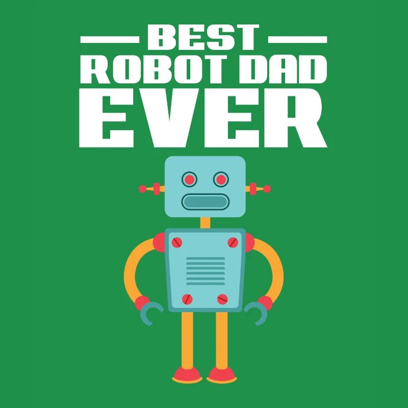 Father Best Robot Dad Ever Droid Builder Robotics