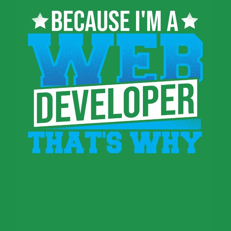 Programming Cause I'm A Web Developer That's Why