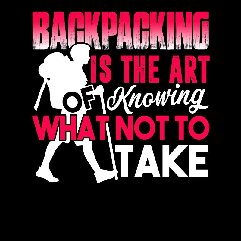 Backpacking Backpacking Is The Art Of Knowing