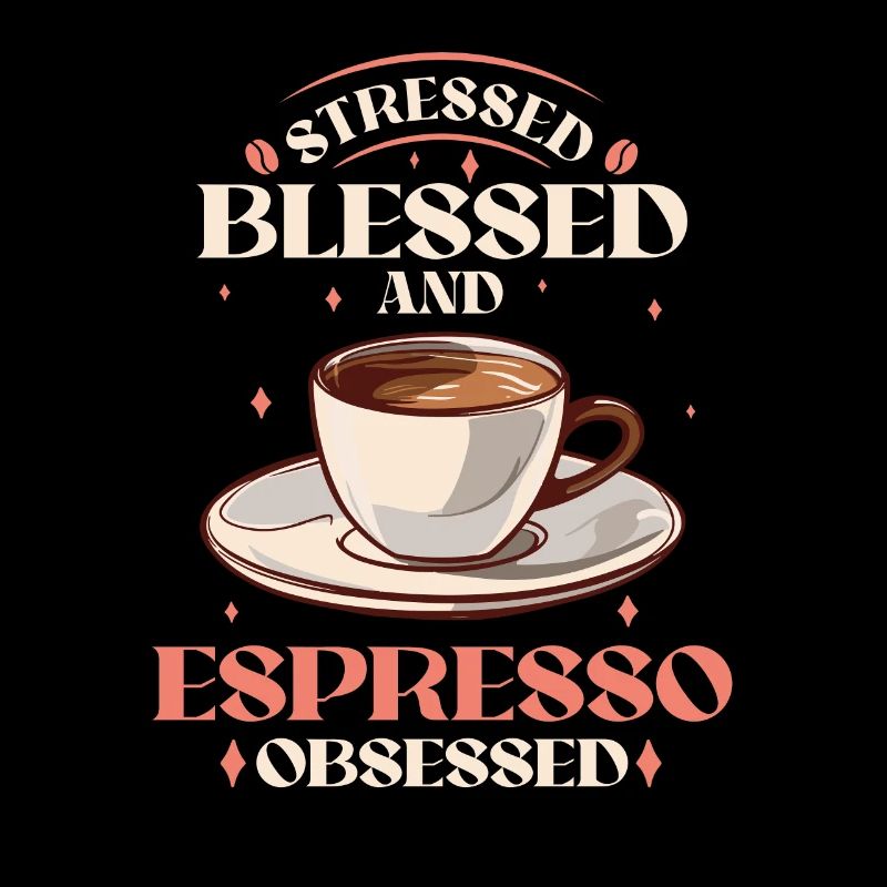 Stressed Espresso Obsessed - Coffee Lover