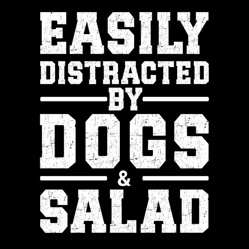 Easily Distracted By Dogs & Salad