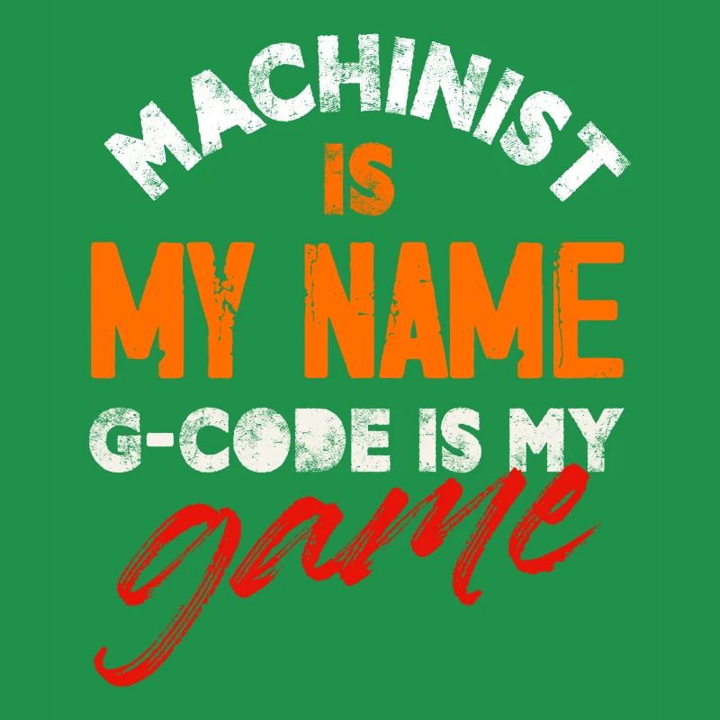 Machiniste est mon nom G-code est mon jeu Cnc