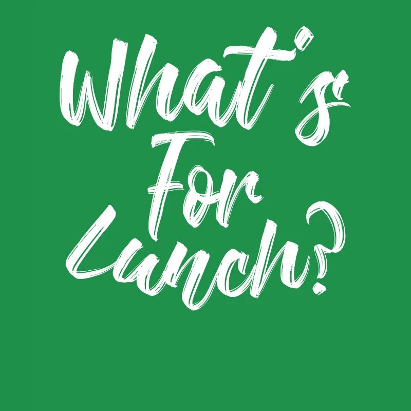 What's For Lunch?