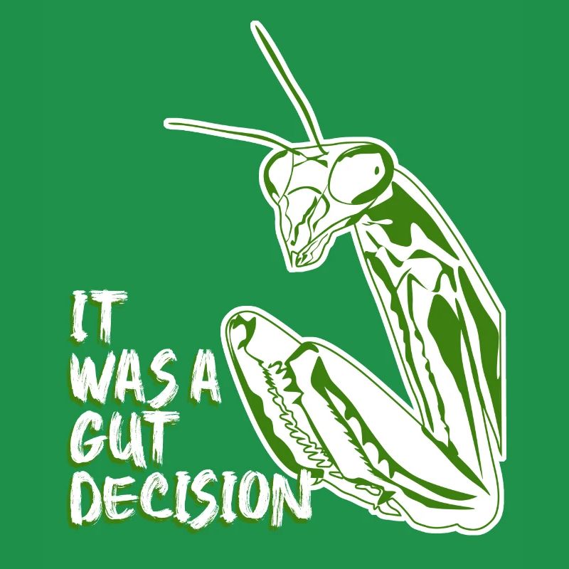 Praying Mantis It was a gut decision.