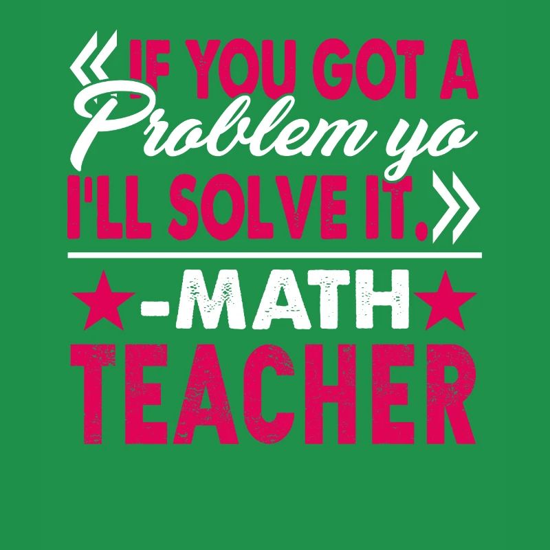 Math Teacher I Will Solve Your Problem