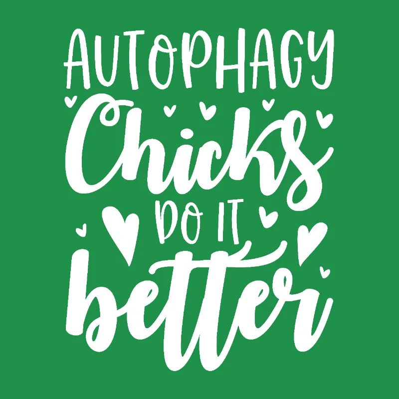 Autophagy Chicks Do It Better Fasting Diet OMAD