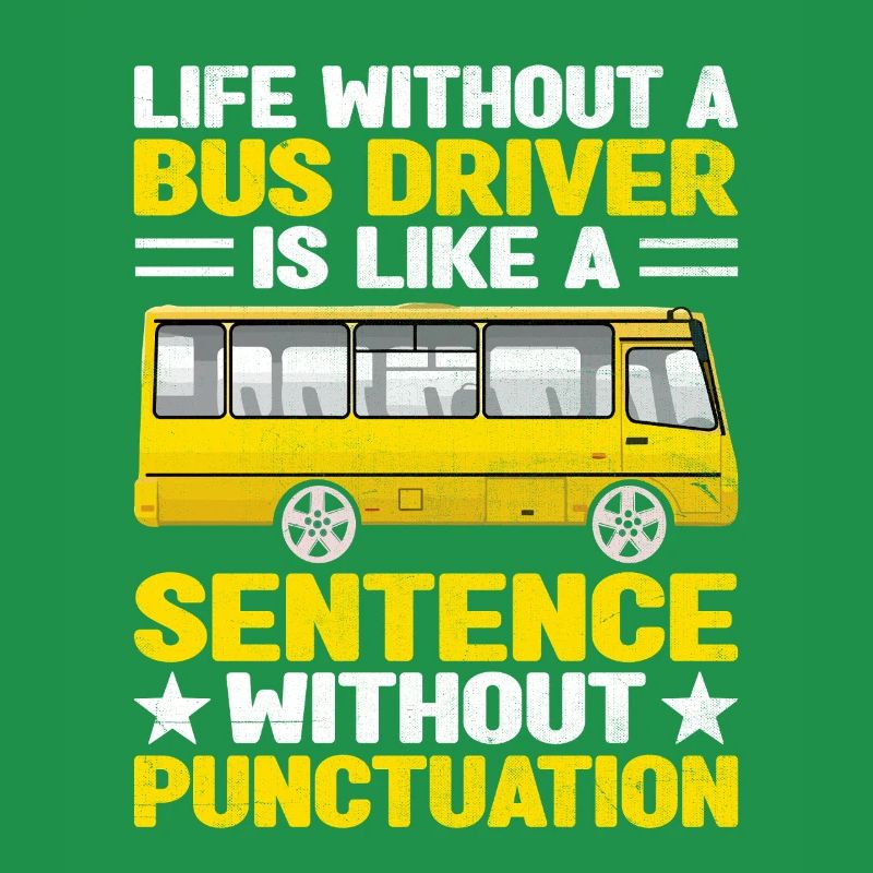 Life Without A Bus Driver Is Like A Sentence