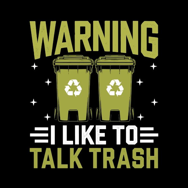 Warning I Like To Talk Trash Collector Garbage
