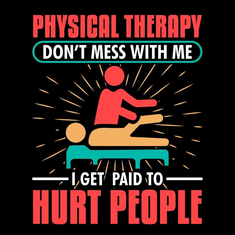 Physiothérapie Je suis payé pour blesser les gens Design