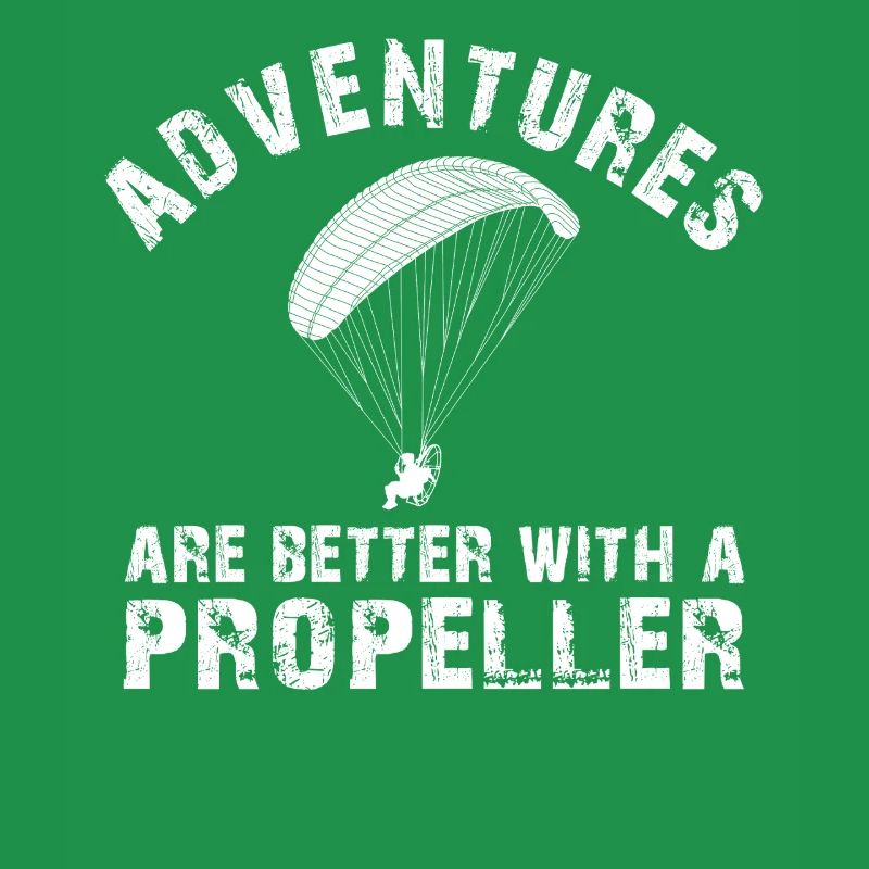 Adventures Are Better With A Propeller