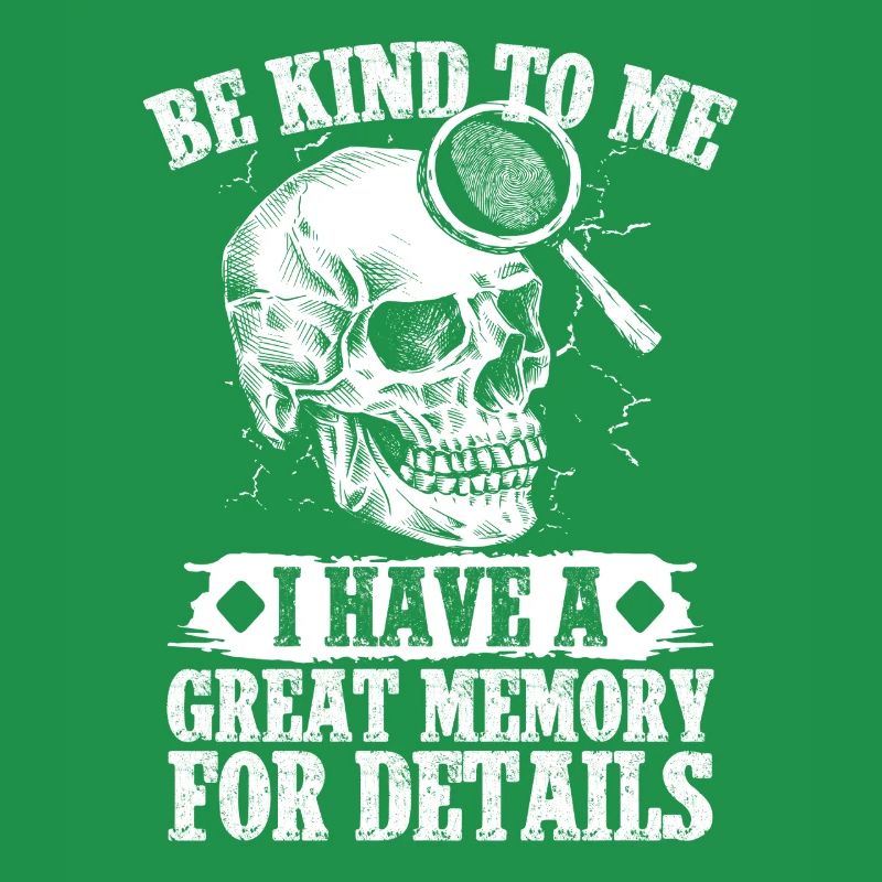 Forensic Analyst Be Kind Have A Great Memory Squad