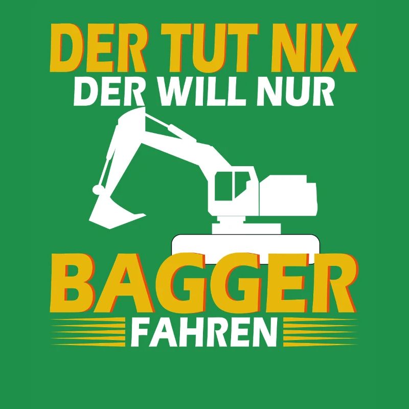 Der will nur Bagger Baggerführer Baggerfahrer