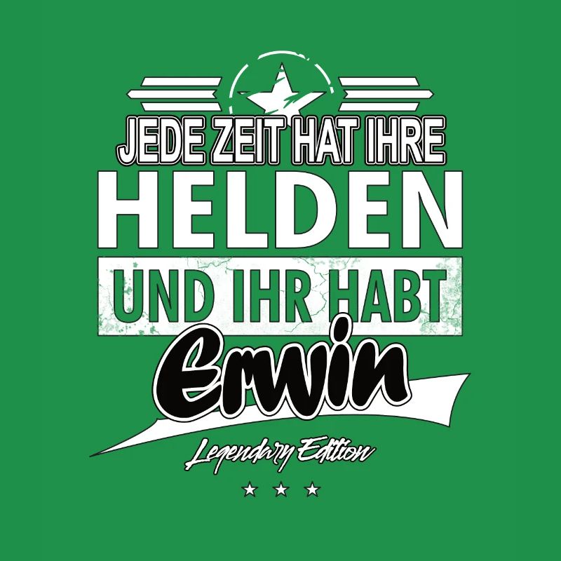 Chaque époque a ses héros Vous avez Erwin