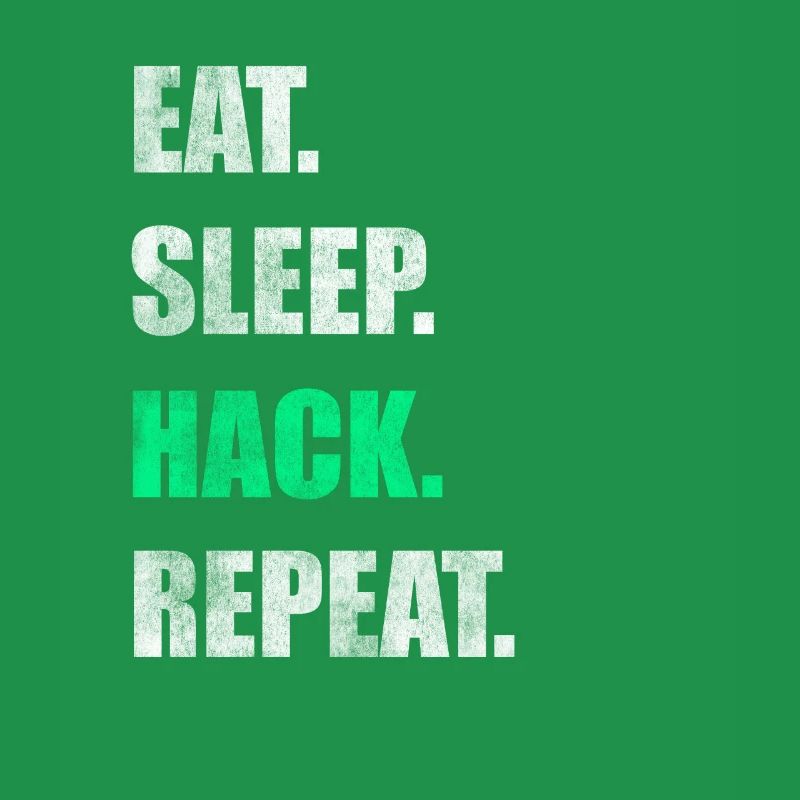 Eat Sleep Hack Repeat Hacker Hacken