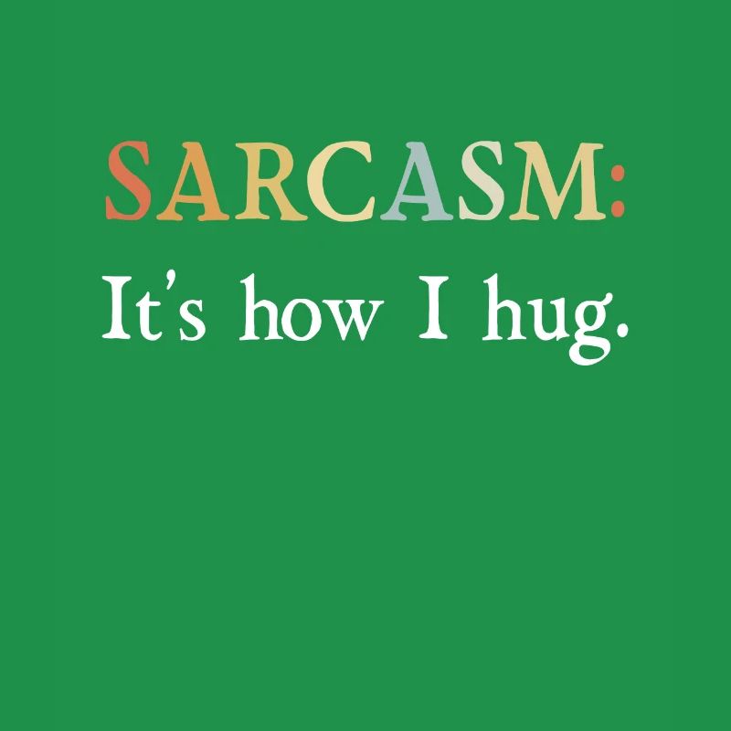 Sarkasmus Geschenke Sarcasm its how I hug