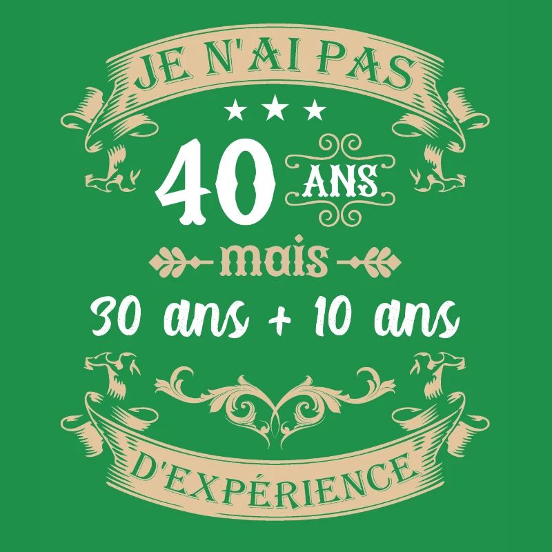 je n'ai pas 40 ans 30 ans + 10 ans d'expérience
