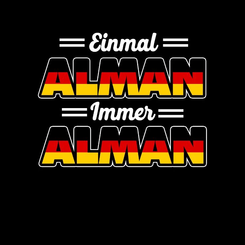 Einmal Alman immer Alman Typisch Deutsch