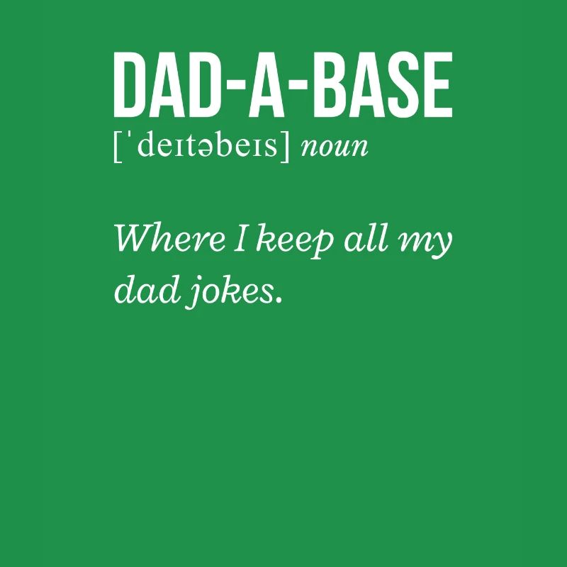 Where I Keep My Dad Jokes Dad A Base Definition