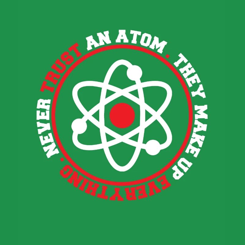 Never Trust An Atom They Make Up Everything