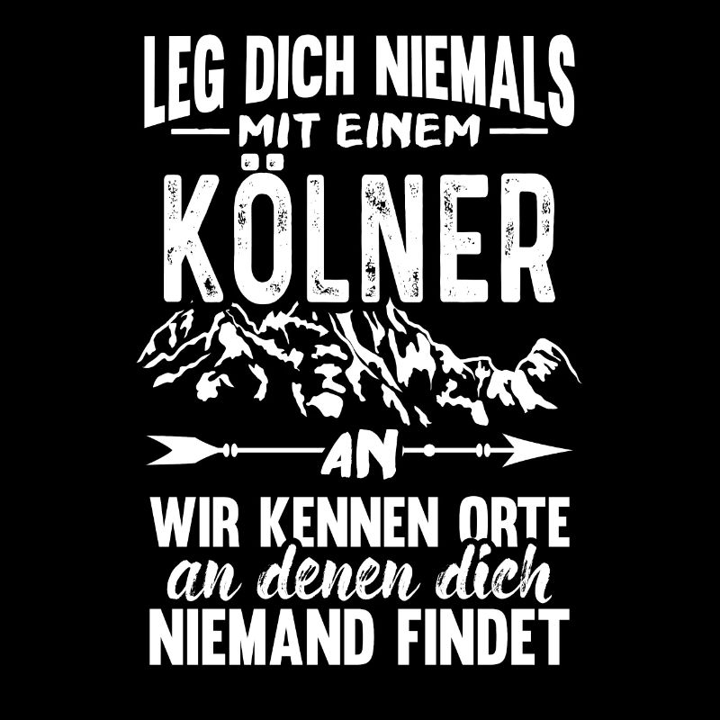 Leg Dich Niemals mit einem Kölner an Köln